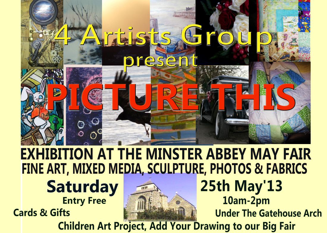 4 Artists Exhibition : Picture This - 25th May 2013 - Minster Abbey 